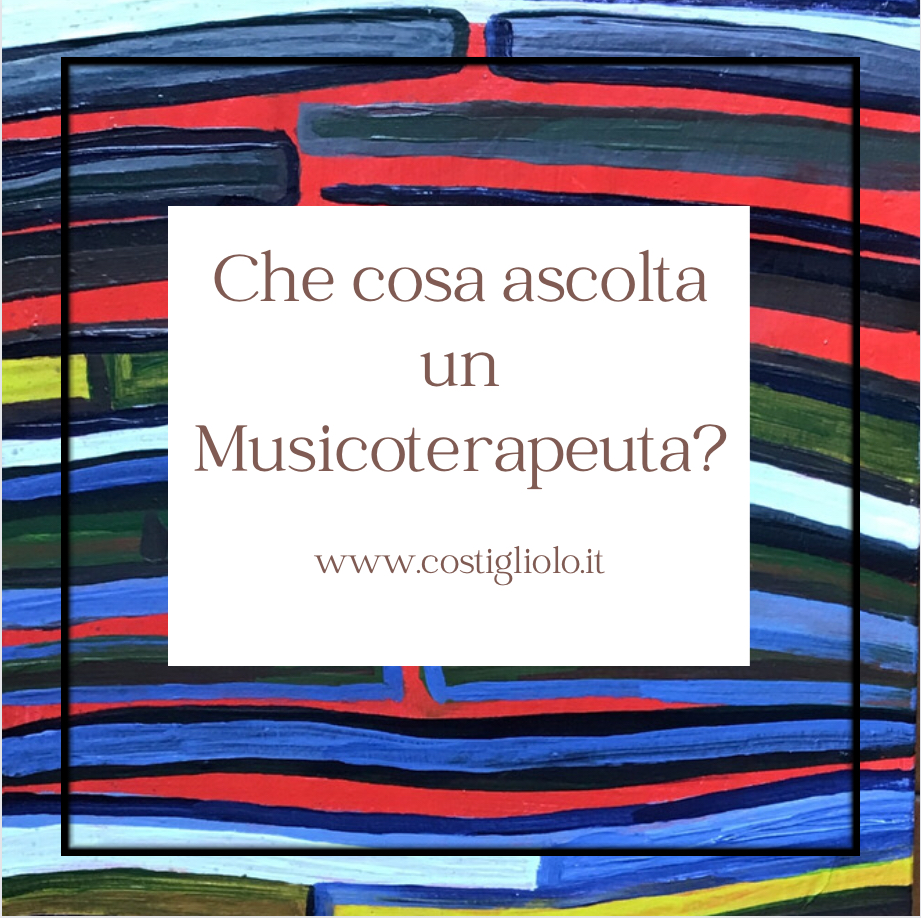 Che cosa ascolta un musicoterapeuta?